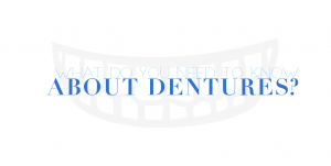 What You Need To Know About Dentures