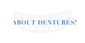 What You Need To Know About Dentures